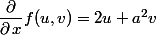 \dfrac{\partial}{\partial\,x}f(u,v)=2u+a^2v